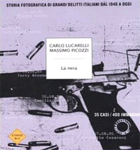 9788804560494-La nera. Storia fotografica di grandi delitti italiani dal 1946 ad oggi.
